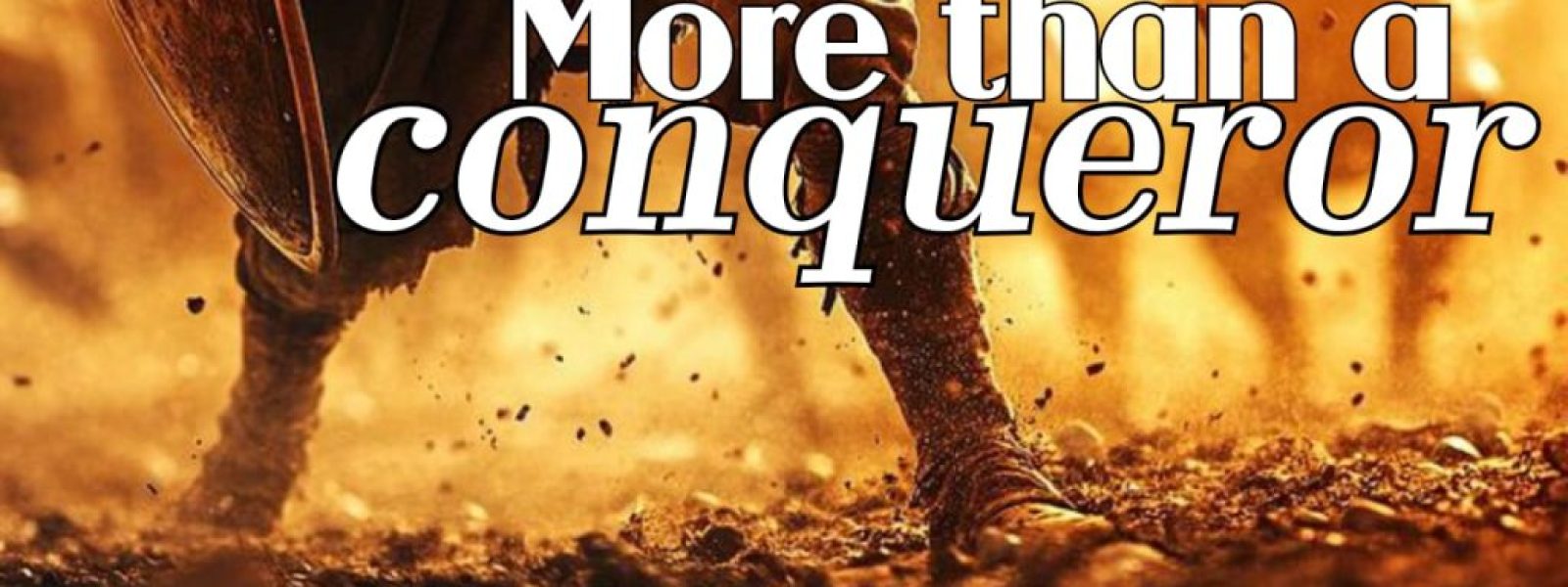 More Than A Conqueror !